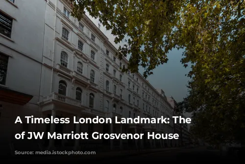 A Timeless London Landmark: The Story of JW Marriott Grosvenor House