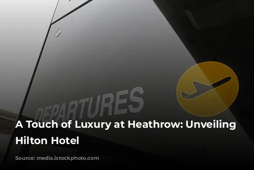 A Touch of Luxury at Heathrow: Unveiling the Hilton Hotel