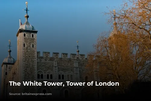 The White Tower, Tower of London