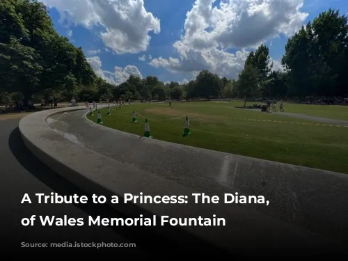 A Tribute to a Princess: The Diana, Princess of Wales Memorial Fountain