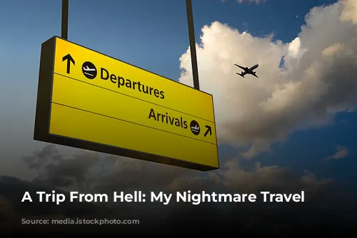 A Trip From Hell: My Nightmare Travel Experiences