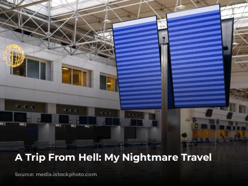 A Trip From Hell: My Nightmare Travel Experiences