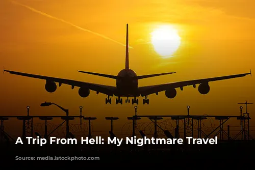 A Trip From Hell: My Nightmare Travel Experiences