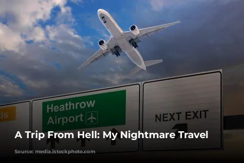 A Trip From Hell: My Nightmare Travel Experiences