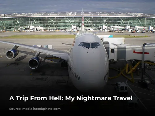 A Trip From Hell: My Nightmare Travel Experiences