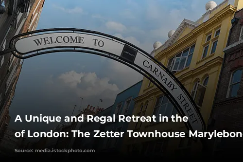 A Unique and Regal Retreat in the Heart of London: The Zetter Townhouse Marylebone