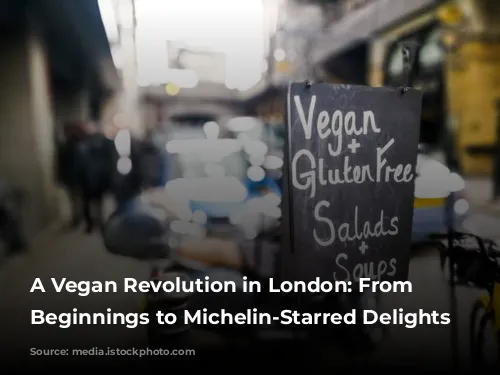 A Vegan Revolution in London: From Humble Beginnings to Michelin-Starred Delights