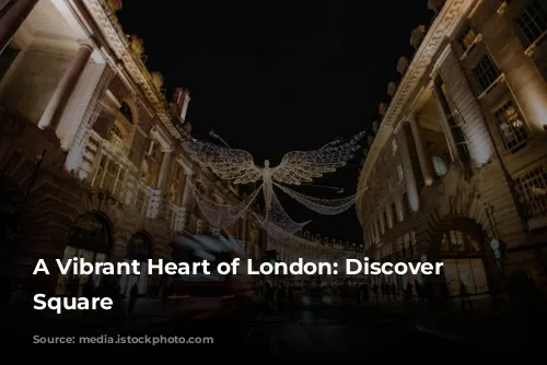 A Vibrant Heart of London: Discover Leicester Square