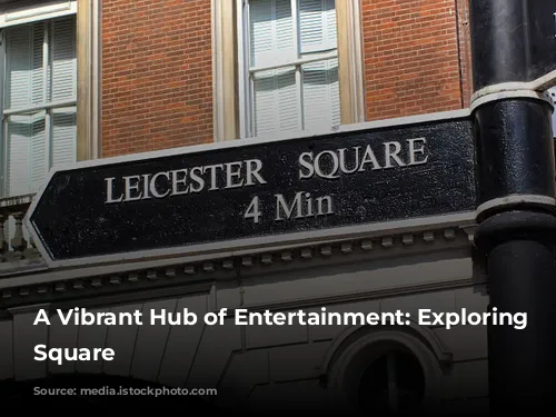 A Vibrant Hub of Entertainment: Exploring Leicester Square