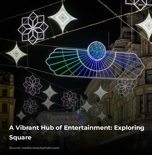 A Vibrant Hub of Entertainment: Exploring Leicester Square