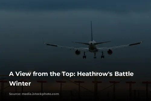 A View from the Top: Heathrow's Battle Against Winter