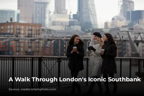 A Walk Through London's Iconic Southbank