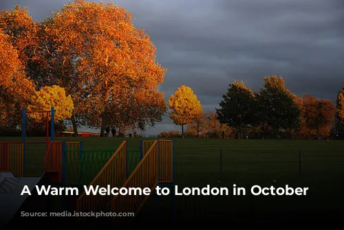 A Warm Welcome to London in October