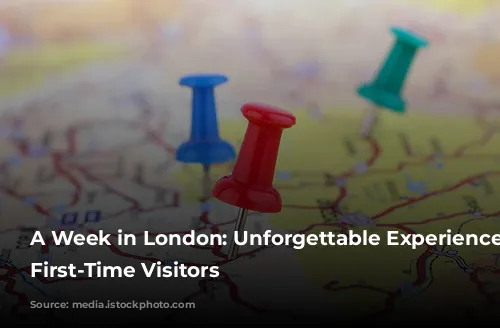 A Week in London: Unforgettable Experiences for First-Time Visitors