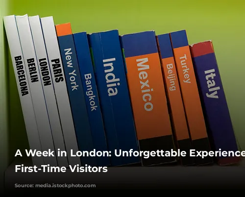 A Week in London: Unforgettable Experiences for First-Time Visitors