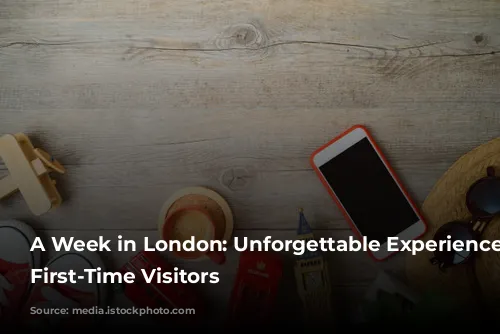 A Week in London: Unforgettable Experiences for First-Time Visitors