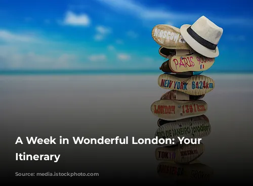 A Week in Wonderful London: Your First-Time Itinerary