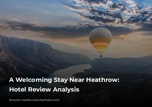 A Welcoming Stay Near Heathrow: A Hotel Review Analysis