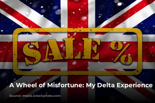 A Wheel of Misfortune: My Delta Experience