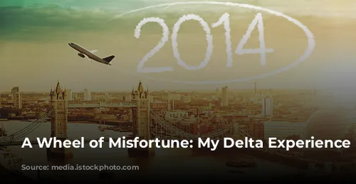 A Wheel of Misfortune: My Delta Experience