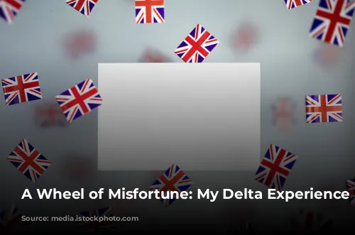 A Wheel of Misfortune: My Delta Experience