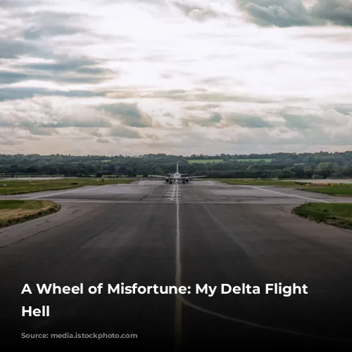 A Wheel of Misfortune: My Delta Flight From Hell