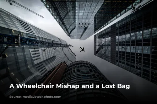 A Wheelchair Mishap and a Lost Bag