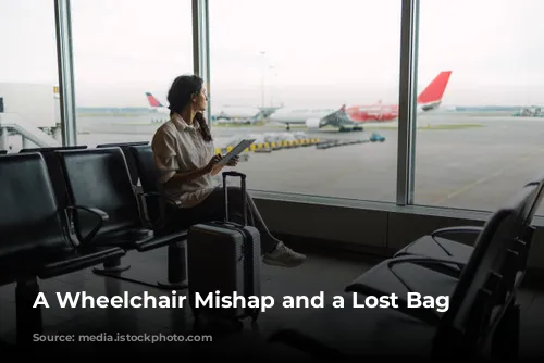 A Wheelchair Mishap and a Lost Bag