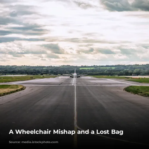 A Wheelchair Mishap and a Lost Bag