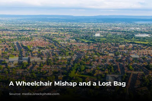 A Wheelchair Mishap and a Lost Bag