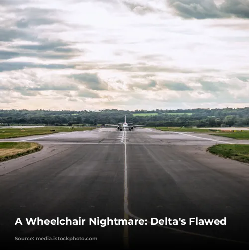 A Wheelchair Nightmare: Delta's Flawed Service