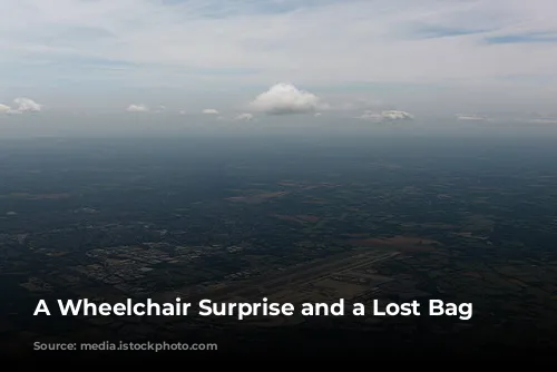 A Wheelchair Surprise and a Lost Bag