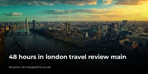 48 hours in london travel review main