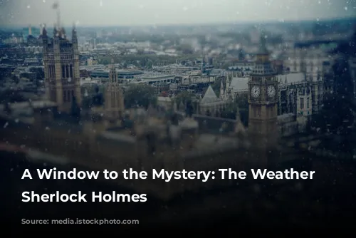 A Window to the Mystery: The Weather in Sherlock Holmes