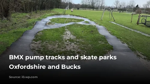 BMX pump tracks and skate parks in Oxfordshire and Bucks