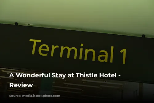 A Wonderful Stay at Thistle Hotel - A Review