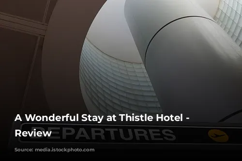 A Wonderful Stay at Thistle Hotel - A Review