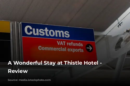 A Wonderful Stay at Thistle Hotel - A Review