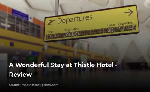 A Wonderful Stay at Thistle Hotel - A Review