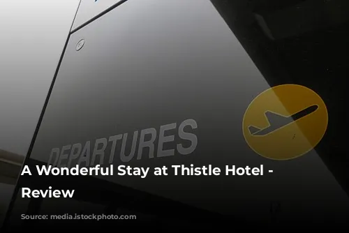 A Wonderful Stay at Thistle Hotel - A Review