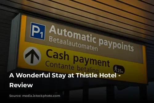 A Wonderful Stay at Thistle Hotel - A Review