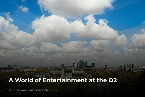 A World of Entertainment at the O2 Arena