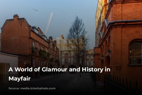 A World of Glamour and History in London's Mayfair