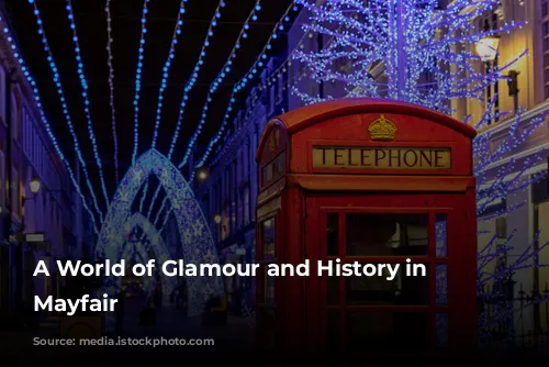 A World of Glamour and History in London's Mayfair