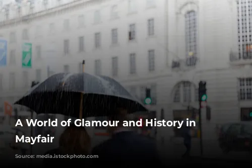 A World of Glamour and History in London's Mayfair