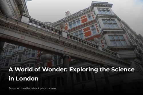 A World of Wonder: Exploring the Science Museum in London