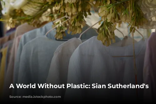 A World Without Plastic: Sian Sutherland's Mission