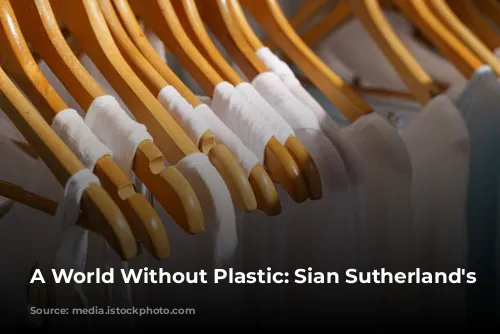 A World Without Plastic: Sian Sutherland's Mission