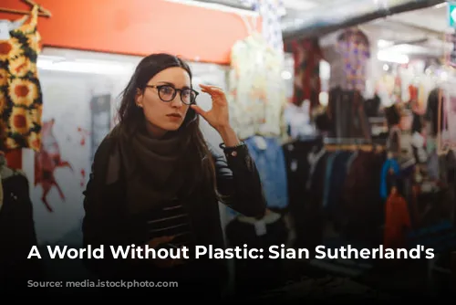 A World Without Plastic: Sian Sutherland's Mission