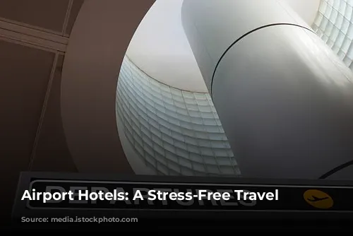 Airport Hotels: A Stress-Free Travel Companion